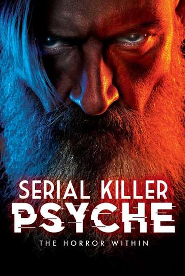 Serial Killer Psyche: The Horror Within
