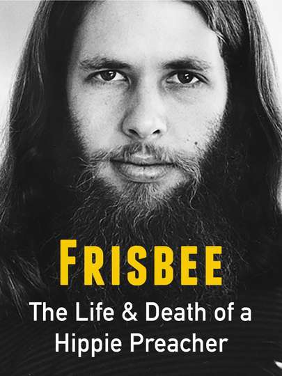 Frisbee The Life and Death of a Hippie Preacher