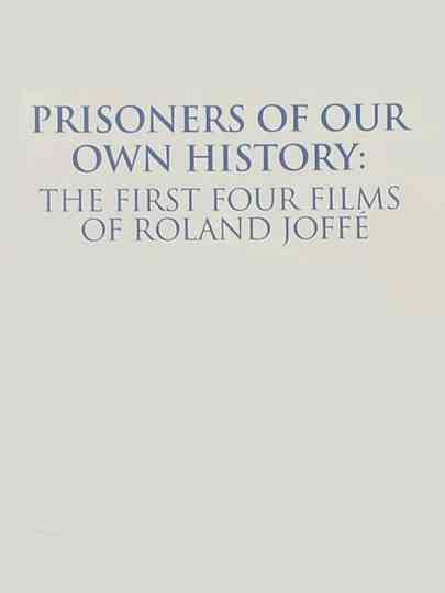 Prisoners of Our Own History: The First Four Films of Roland Joffé