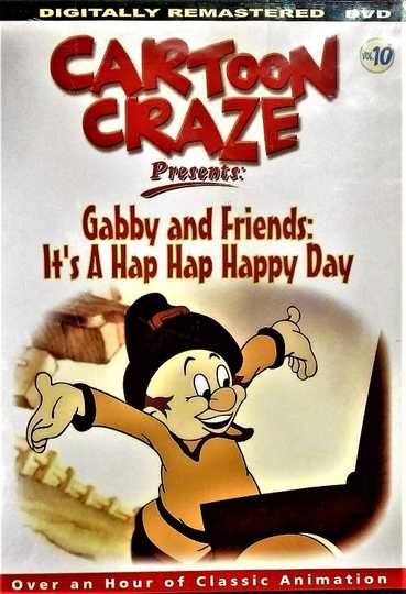 Cartoon Craze Presents: Gabby and Friends: It's a Hap Hap Happy Day