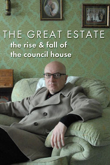 The Great Estate: The Rise and Fall of the Council House Poster