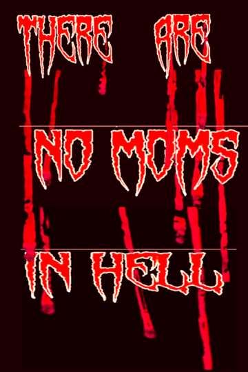 There Are No Moms in Hell Poster