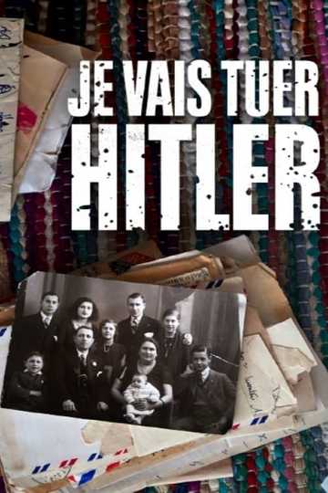 Je vais tuer Hitler