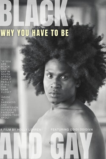 Why You Have to be Black and Gay Poster