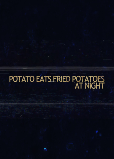 Potato Eats Fried Potatoes at Night Poster