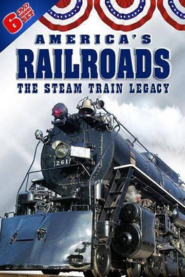 America's Railroads: The Steam Train Legacy