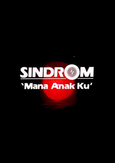 Sindrom 'Mana Anak Ku' Poster