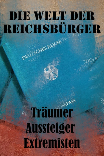 Die Welt der Reichsbürger - Träumer, Aussteiger, Extremisten Poster