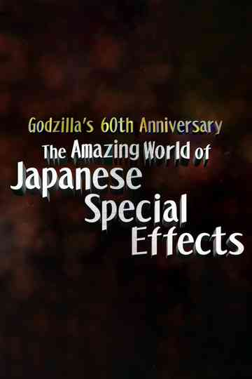 Godzilla's 60th Anniversary: The Amazing World of Japanese Special Effects (Tokusatsu)