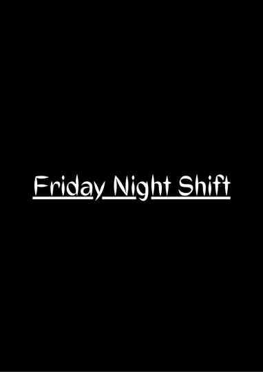 Friday Night Shift Poster