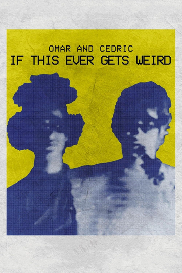 Omar and Cedric: If This Ever Gets Weird Poster