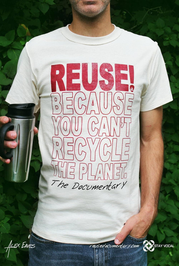 REUSE Because You Can't Recycle The Planet Poster