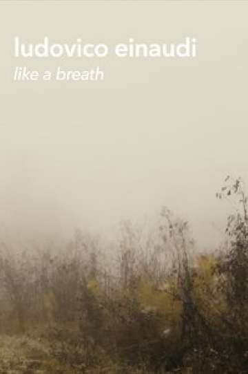 Ludovico Einaudi - "Like a Breath" (Live Footage and Documentary) Poster