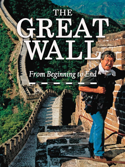 The Great Wall: From Beginning to End Poster