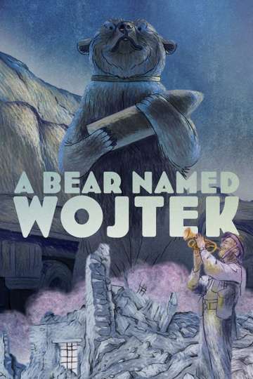 A Bear Named Wojtek Poster