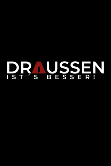 Draussen ist's besser! Poster