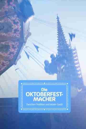 Die Oktoberfest-Macher - Zwischen Tradition und totaler Gaudi Poster