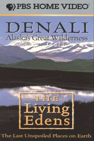 Alaska's Great Wilderness Denali: The Living Edens