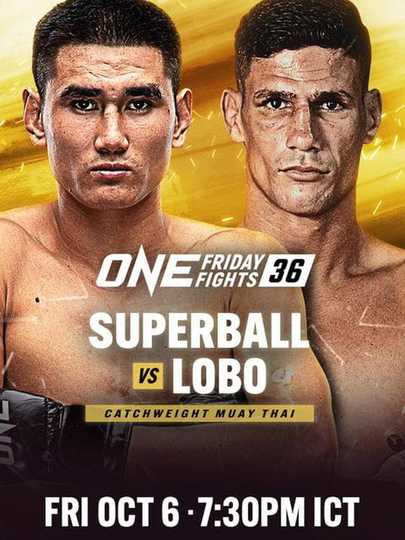 ONE Friday Fights 36: Superball vs. Lobo Poster