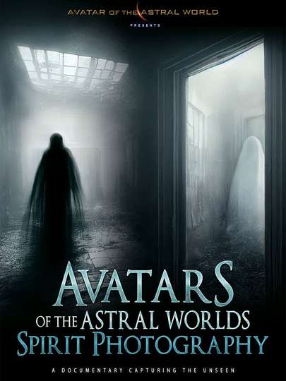 Avatars Of The Astral Worlds: Spirit Photography movie poster