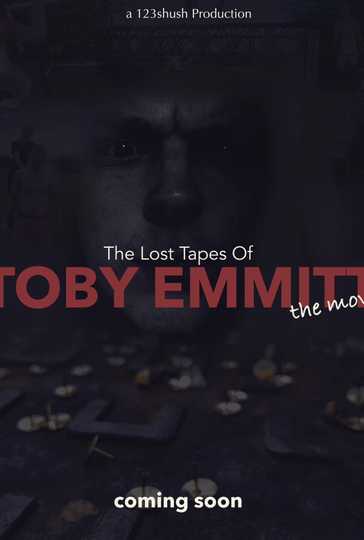 The Lost Tapes Of Toby Emmitt: The Movie