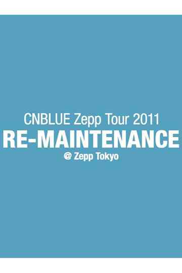 CNBLUE Zepp Tour 2011 ～RE-MAINTENANCE～