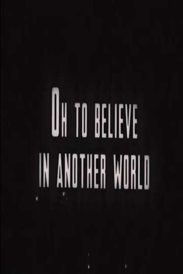 Oh To Believe in Another World Poster