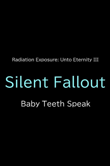 Silent Fallout: Baby Teeth Speak