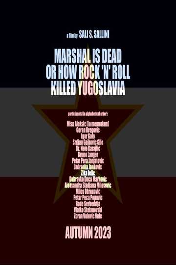 Marshal Is Dead or How Rock 'n' Roll Killed Yugoslavia Poster