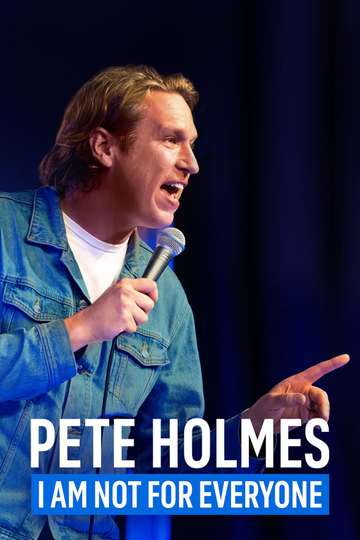Pete Holmes: I Am Not for Everyone Poster