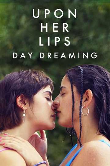 Upon Her Lips: Day Dreaming Poster