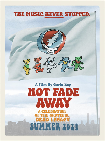 Not Fade Away: A Celebration of the Grateful Dead Legacy Poster