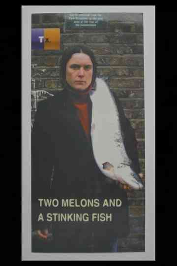 Two Melons and a Stinking Fish