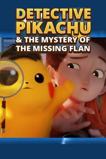 Detective Pikachu & the Mystery of the Missing Flan  Poster
