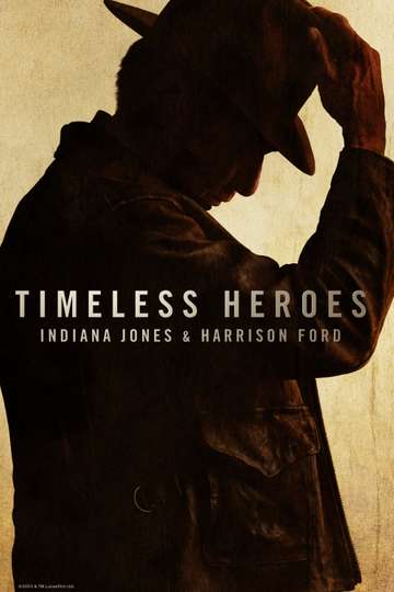 Timeless Heroes: Indiana Jones & Harrison Ford (2023) - Movie | Moviefone