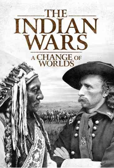 The Indian Wars - A Change of Worlds Poster