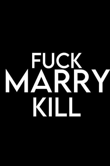 F*** Marry Kill Poster