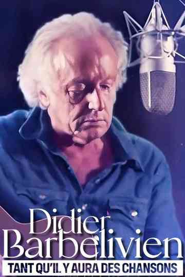 Didier Barbelivien : tant qu'il y aura des chansons Poster