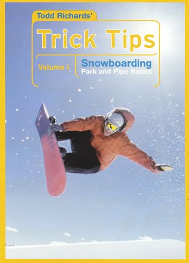 Todd Richards' Trick Tips, Vol. 1: Snowboarding - Park and Pipe Basics