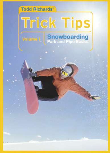 Todd Richards' Trick Tips, Vol. 1: Snowboarding - Park and Pipe Basics Poster