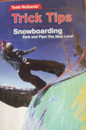Todd Richards' Trick Tips, Vol. 2: Snowboarding - Park and Pipe The Next Level Poster