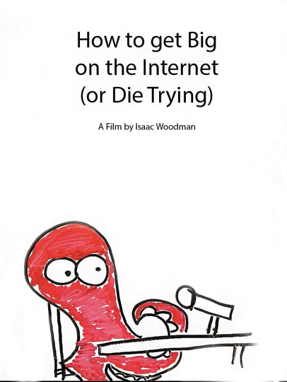 How to Get Big on the Internet (or Die Trying) Poster