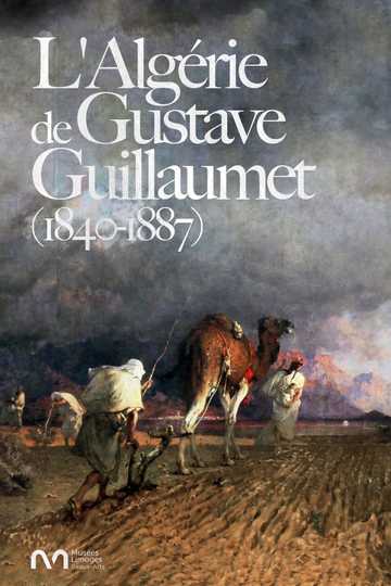 L'Algérie de Gustave Guillaumet (1840-1887)