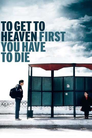 To Get to Heaven First You Have to Die Poster