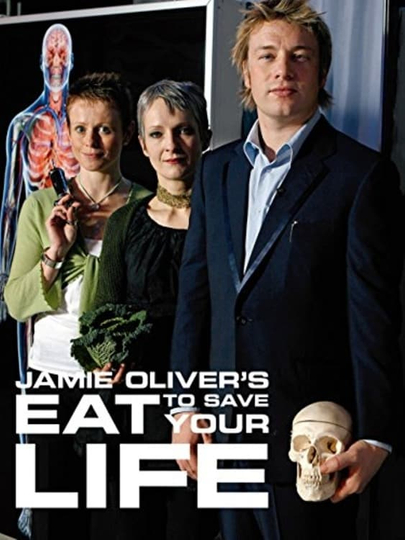 Jamie Oliver's Eat to Save Your Life Poster