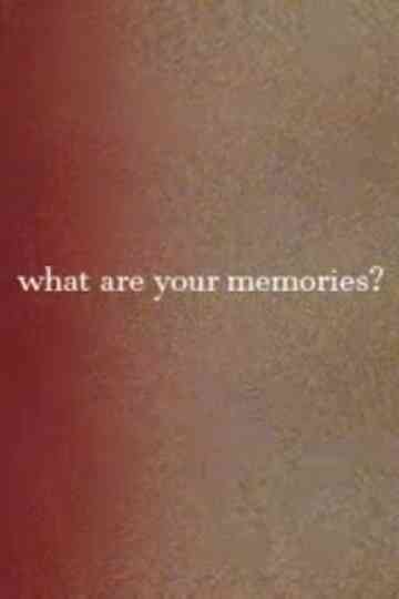 What Are Your Memories?