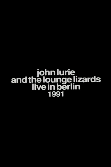 John Lurie and the Lounge Lizards Live in Berlin 1991 Poster