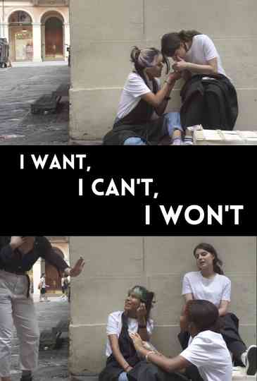 I Want, I Can't, I Won't