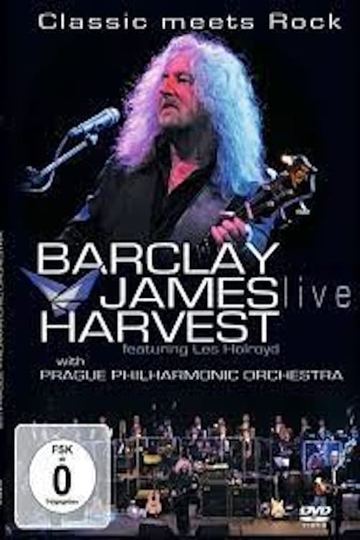 Barclay James Harvest Featuring Les Holroyd With Prague Philharmonic Orchestra – Classic Meets Rock