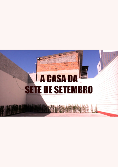 A casa da Sete de Setembro Poster